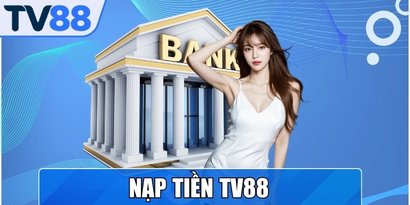 Nạp Tiền TV88